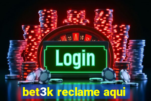 bet3k reclame aqui